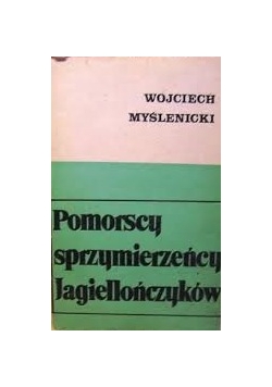 Pomorscy sprzymierzeńcy Jagiellonów