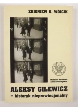 Aleksy Gilewicz- historyk nieprowincjonalny