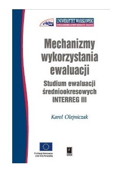 Mechanizmy wykorzystania ewaluacji. Studium ewaluacji średniookresowych INTERREG III