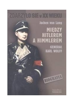 Między Hitlerem a Himmlerem generał Karl Wolff , Nowa