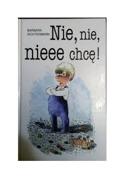Nie, nie, nieee chcę !, nowa