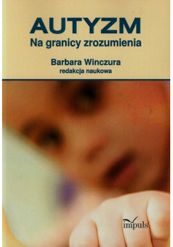 Autyzm. Na granicy zrozumienia