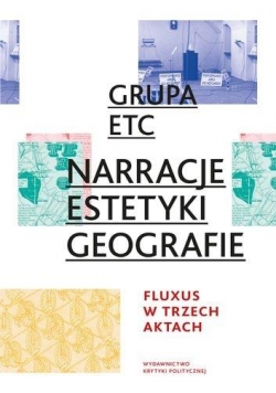 Grupa ETC - Narracje, Estetyki, Geografie