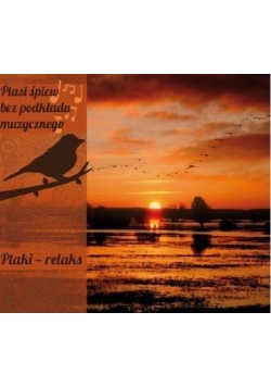 Ptasi śpiew bez podkładu muz. Ptaki - relaks CD