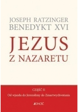 Jezus z Nazaretu Część II Od wjazdu do Jerozolimy do Zmartwychwstania