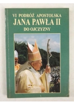Jan Paweł II - VI Podróż Apostolska Jana Pawła II do Ojczyzny: 31 maja - 10 czerwca 1997