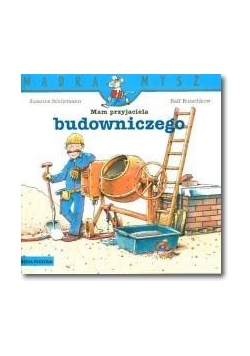 Mądra mysz - Mam przyjaciela budowniczego