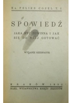 Spowiedź jaka być powinna i jak się do niej gotować, 1932 r.