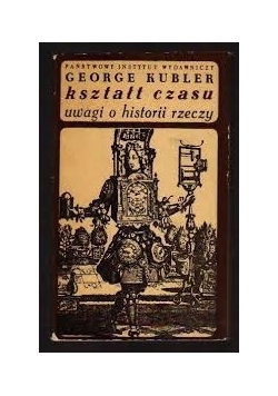 Kształt czasu. Uwagi o historii rzeczy