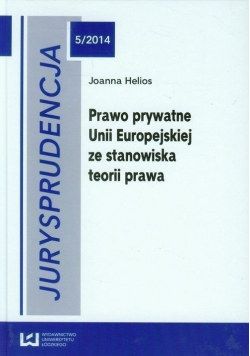 Jurysprudencja 5 Prawo prywatne Unii Europejskiej ze stanowiska teorii prawa