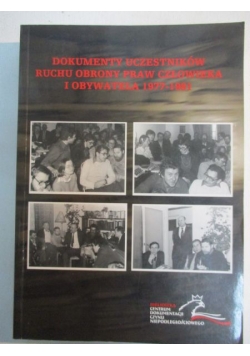 Dokumenty uczestników Ruchu Obrony Praw Człowieka i Obywatela w Polsce 1977-1981