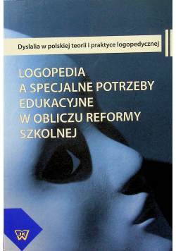 Logopedia a specjalne potrzeby edukacyjne w obliczu reformy szkolnej