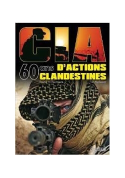 Cia, 60 Ans D'actions Clandestines