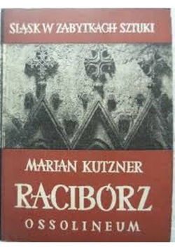 Racibiórz Śląsk w zabytkach sztuki