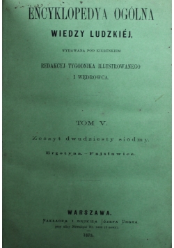 Encyklopedya Ogólna wiedzy ludzkiej Tom V 1873 r.