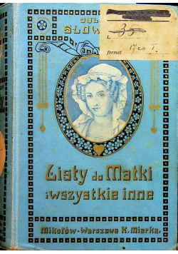 Korespondencya Juliusza Słowackiego to jest Listy do Matki i wszystkie inne 2 tomy 1910 r.