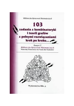 103 zadania z kombinatoryki i teorii grafów z pełnymi rozwiązaniami krok po kroku...