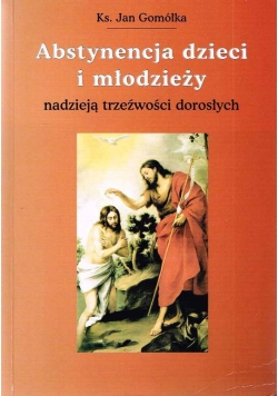 Abstynencja dzieci i młodzieży nadzieją trzeźwości dorosłych
