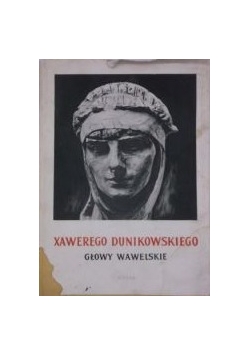Dunikowski Xawery - Głowy wawelskie