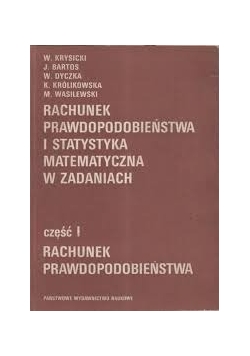 Rachunek prawdopodobieństwa i statystyka matematyczna w zadaniach