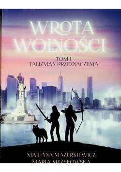 Wrota Wolności Tom 1 Talizman Przeznaczenia