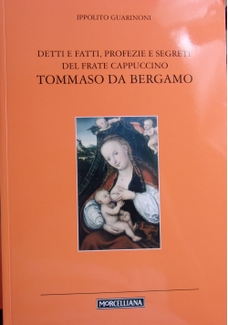 Detti e Fatti,profezie e segreti del frate cappuccino Thommaso da Bergamo