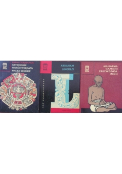 Mahatma Gandhi - przywódca Indii/Abraham Lincoln/Aztekowie - naród wybrany przez słońce