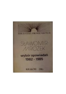 Wybór opowiadań 1982 - 1985