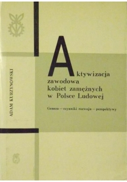 Aktywizacja zawodowa kobiet zamężnych w Polsce Ludowej