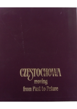 Czetochowa moving from  past to future