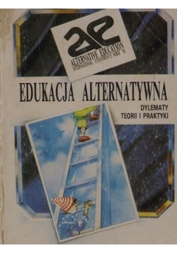 Edukacja alternatywna. Dylematy teorii i praktyki