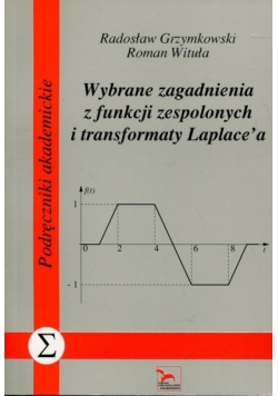 Wybrane zagadnienia z funkcji zespolonych i transformaty Laplace'a.