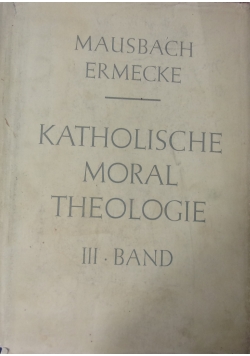 Katholische Moral Theologie Tom III
