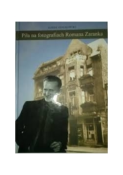 Piła na fotografiach Romana Zaranka