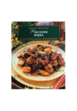 Smaki świata. pieczone mięsa. Złota kolekcja przepisów