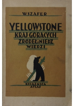 Yellowstone kraj gorących źródeł i niedźwiedzi 1929 r
