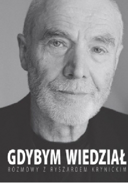 Gdybym wiedział, rozmowy z Ryszardem Krynickim