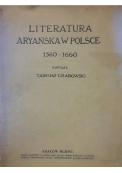 Literatura aryańska w Polsce 1560 - 1660, 1908 r.