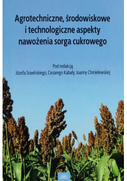 Agrotechniczne środowiskowa i technologiczne aspekty
