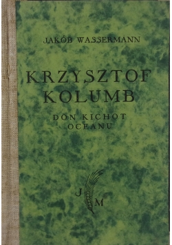 Krzysztof Kolumb Don Kichot oceanów, 1931r.