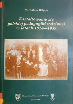 Kształtowanie się polskiej pedagogiki rodzinnej w latach 1918-1939