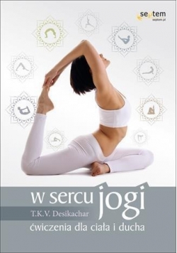 W sercu jogi Ćwiczenia dla ciała i ducha