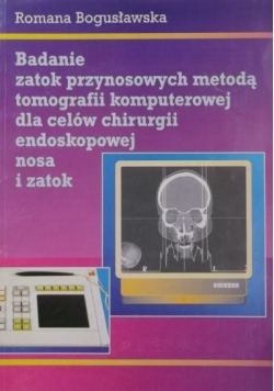 Badanie zatok przynosowych metodą tomografii komputerowej dla celów chirurgii endoskopowej nosa i zatok