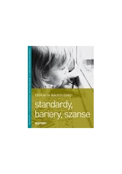 Edukacja małych dzieci, standardy, bariery, szanse