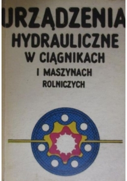 Urządzenia hydrauliczne w ciągnikach i maszynach rolniczych