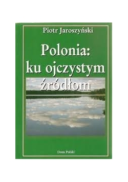 Polonia: ku ojczystym źródłom