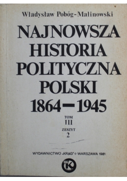Najnowsza historia polityczna polski 1864 1945 tom III