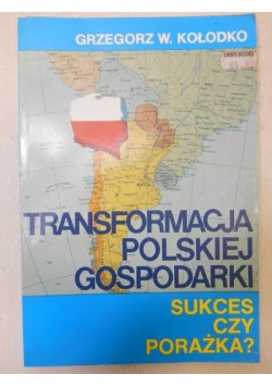 Transformacja polskiej gospodarki. Sukces czy porażka