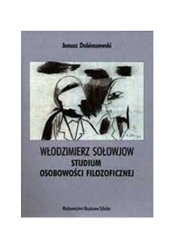 Włodzimierz Sołowjow. Studium osobowości filozoficznej