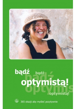 Bądź optymistą 365 okazji aby myśleć pozytywnie